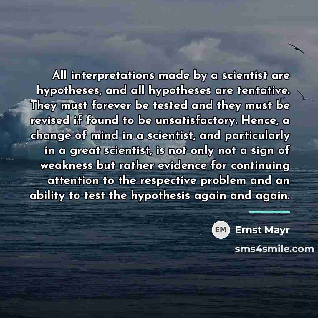 “All interpretations made by a scientist are hypotheses, and all…” quote by Ernst Mayr