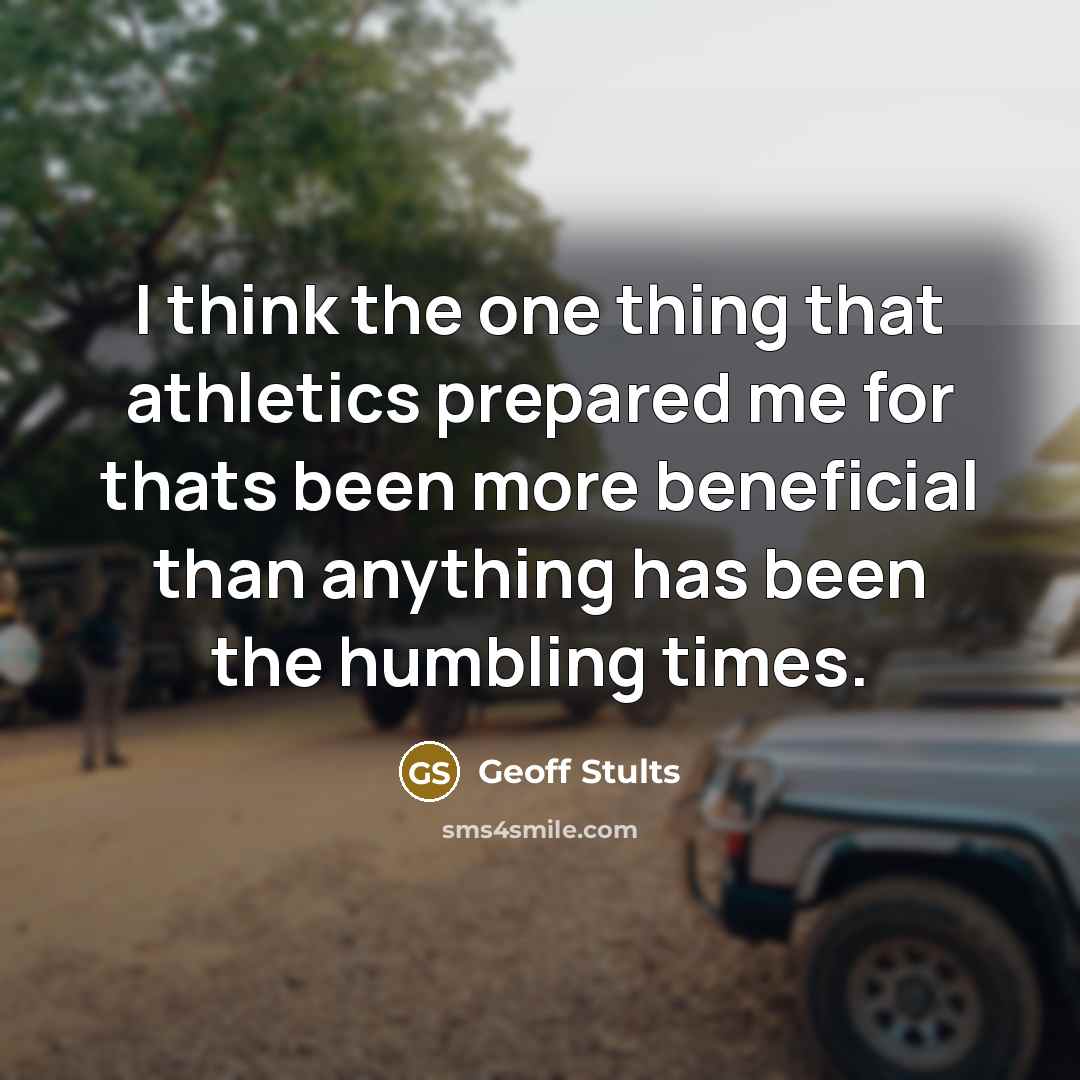 “I think the one thing that athletics prepared me for…” quote by Geoff Stults