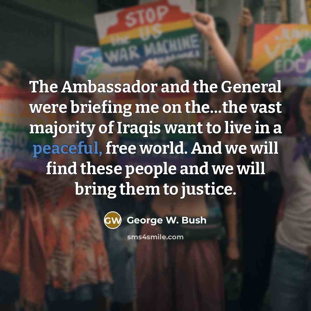 “The Ambassador and the General were briefing me on the....the…” quote by George W. Bush