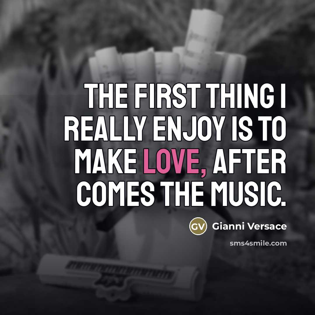 “The first thing I really enjoy is to make love,…” quote by Gianni Versace
