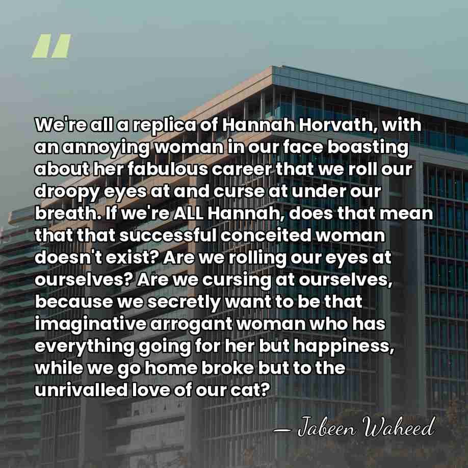 We're all a replica of Hannah Horvath, with an annoying woman in&hellip; - Jabeen Waheed
