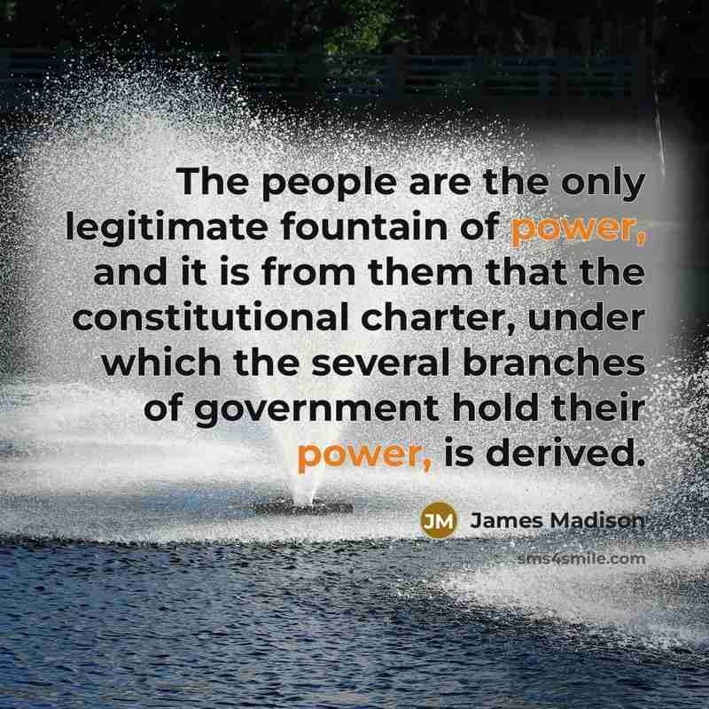 “The people are the only legitimate fountain of power, and…” quote by James Madison