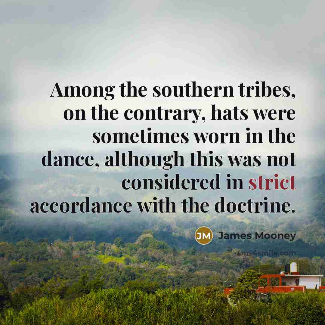 “Among the southern tribes, on the contrary, hats were sometimes…” quote by James Mooney