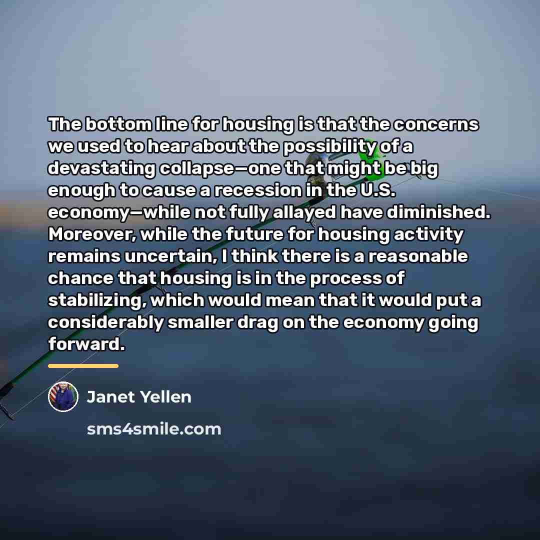 “The bottom line for housing is that the concerns we…” quote by Janet Yellen
