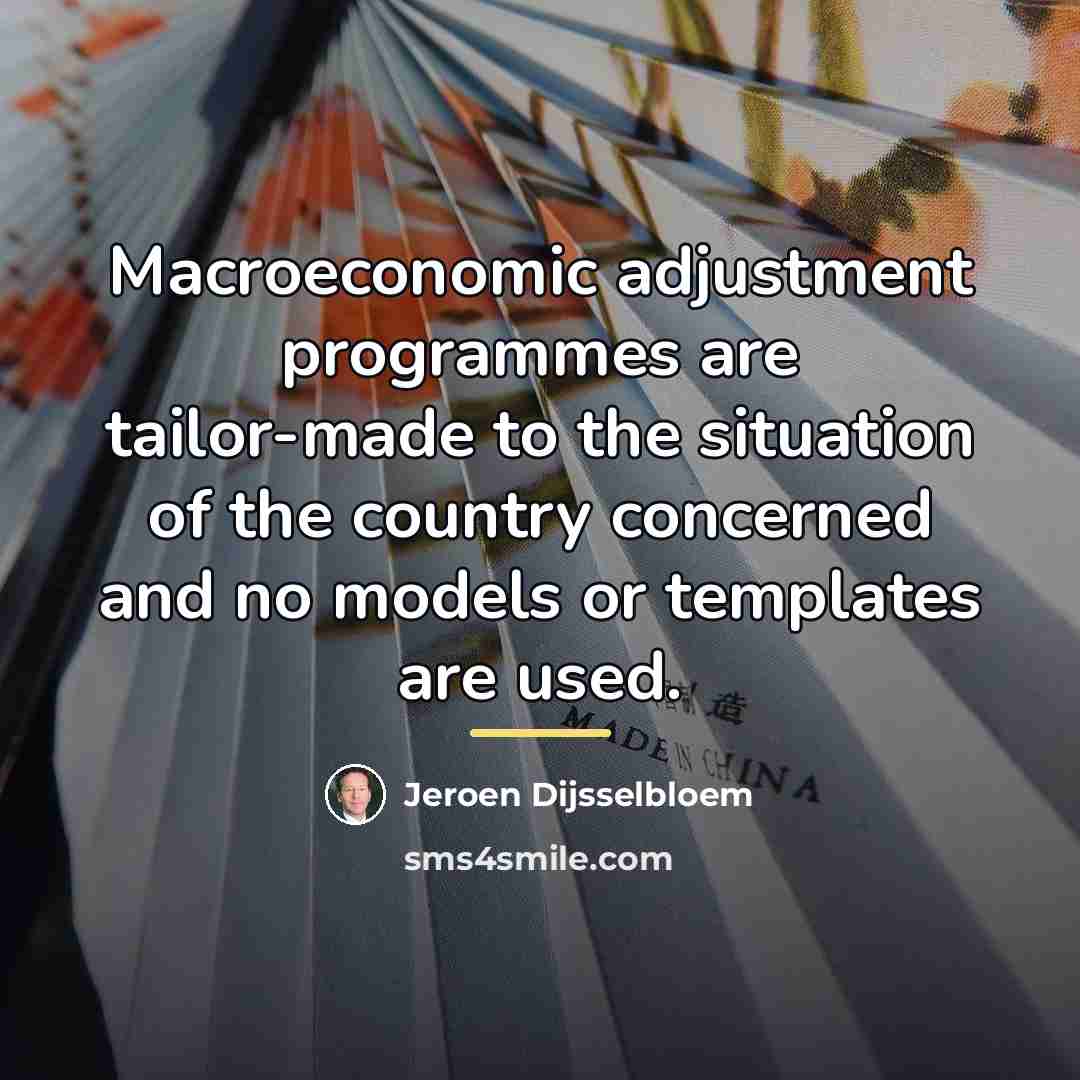 “Macroeconomic adjustment programmes are tailor-made to the situation of the…” quote by Jeroen Dijsselbloem