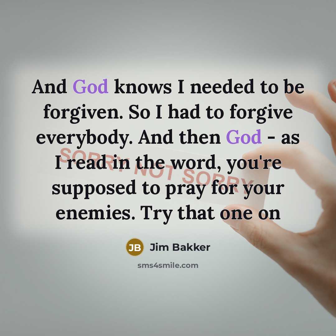 “And God knows I needed to be forgiven. So I…” quote by Jim Bakker