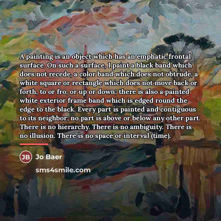 “A painting is an object which has an emphatic frontal…” quote by Jo Baer