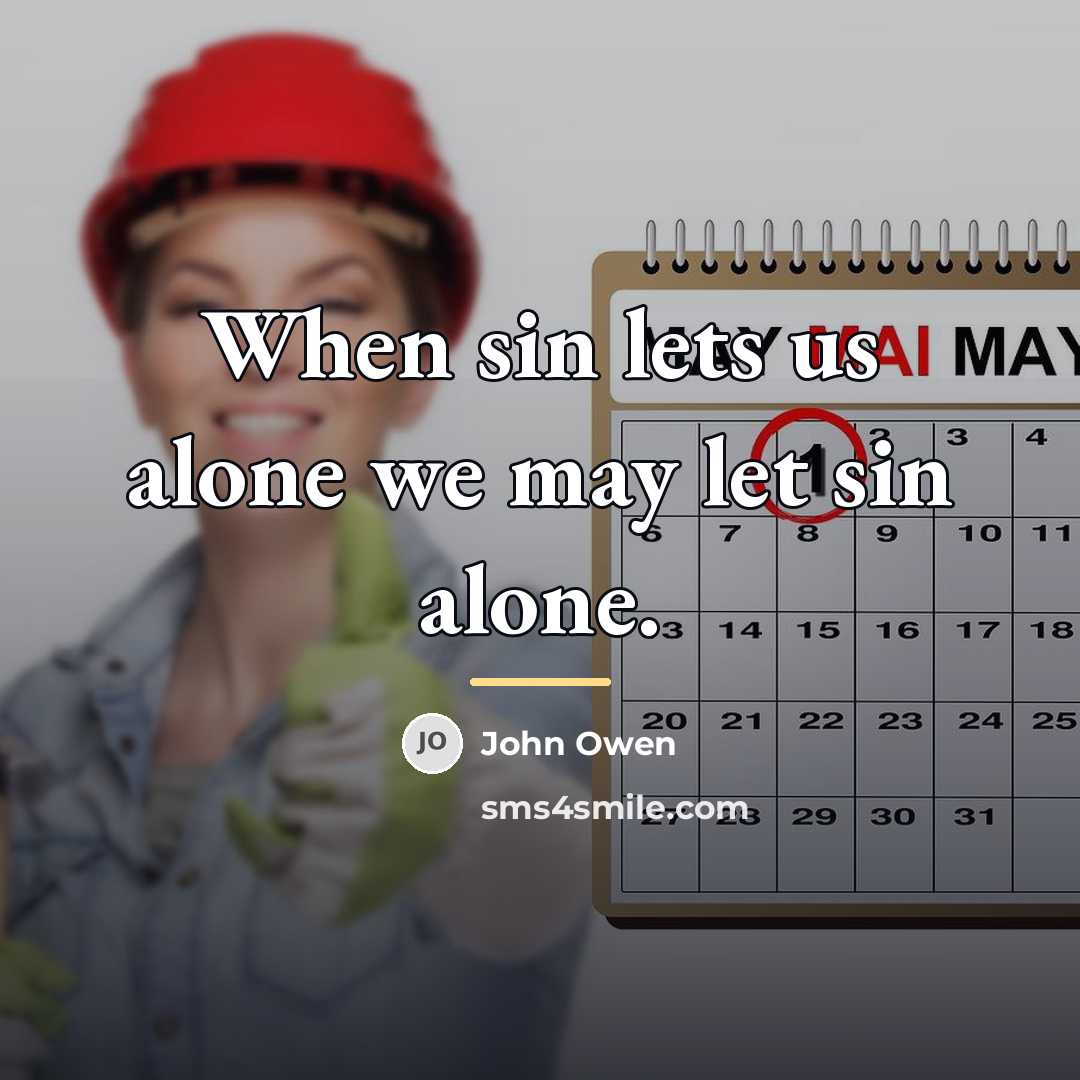 “When sin lets us alone we may let sin alone.…” quote by John Owen