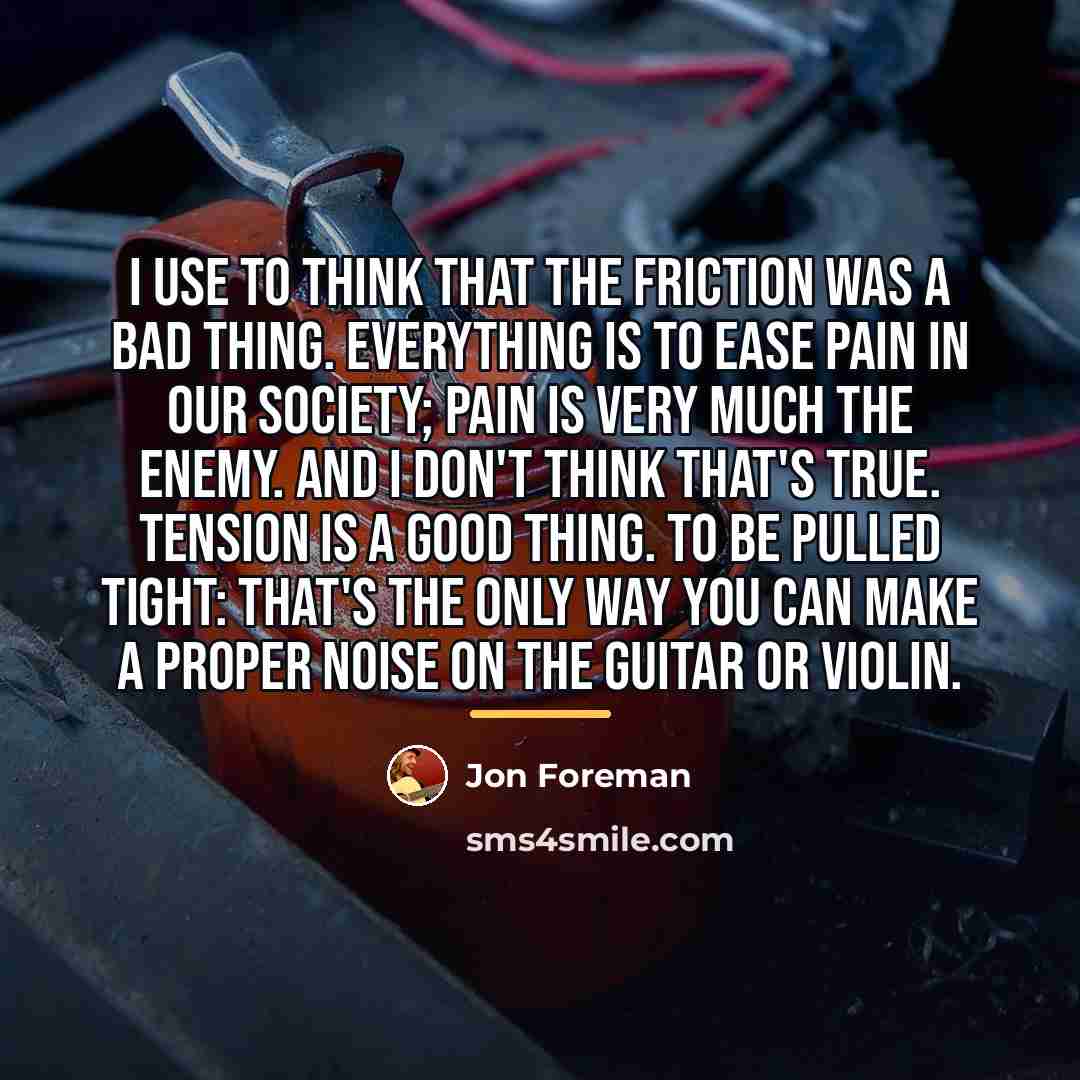 “I use to think that the friction was a bad…” quote by Jon Foreman