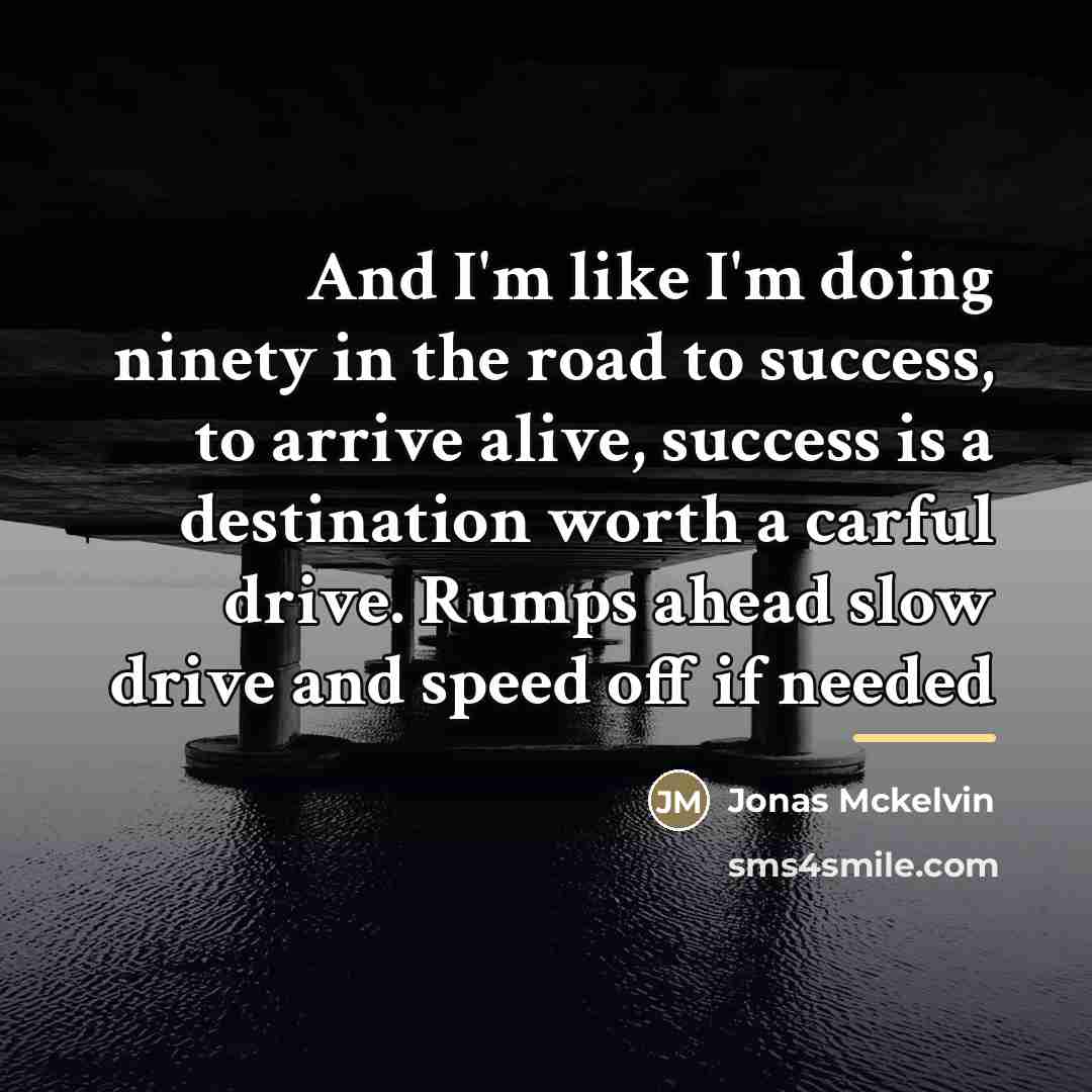 “And I'm like I'm doing ninety in the road to…” quote by Jonas Mckelvin
