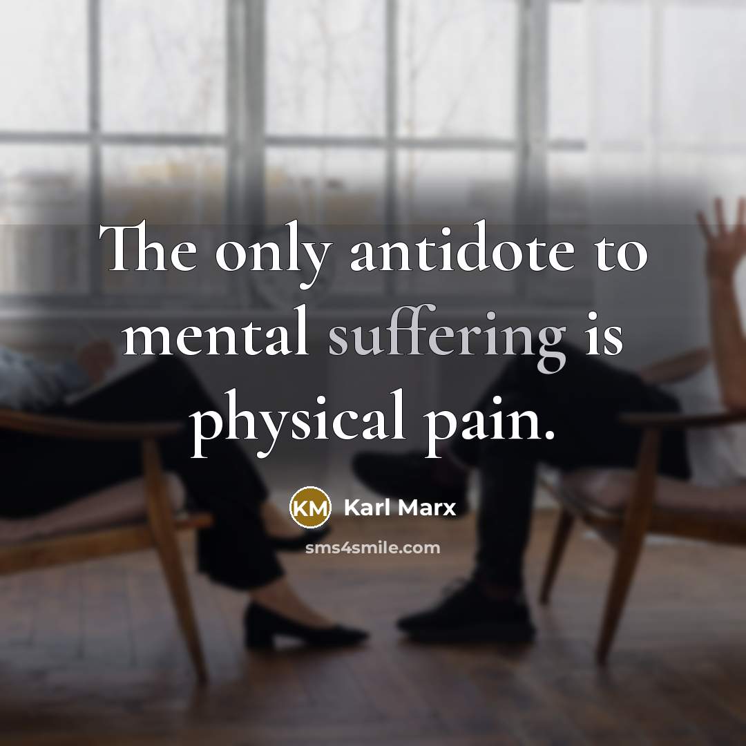 “The only antidote to mental suffering is physical pain.…” quote by Karl Marx