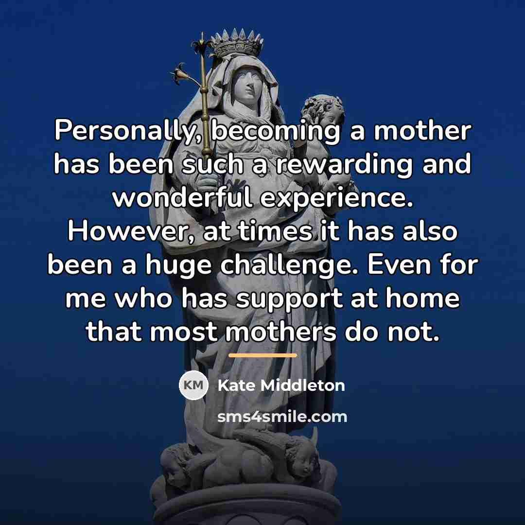“Personally, becoming a mother has been such a rewarding and…” quote by Kate Middleton