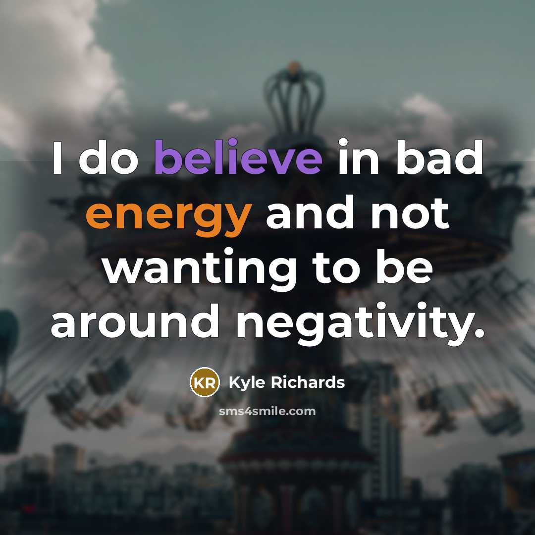 “I do believe in bad energy and not wanting to…” quote by Kyle Richards