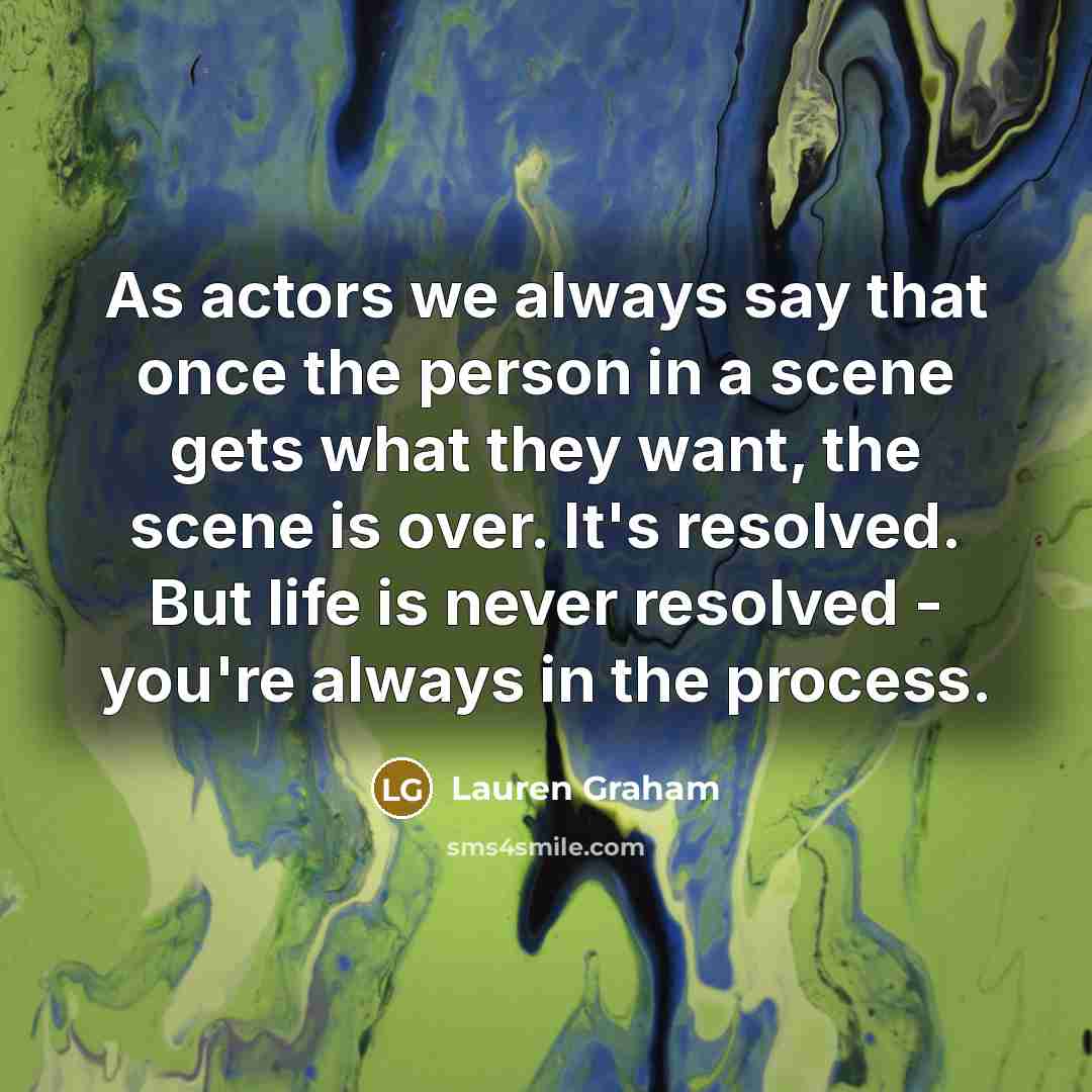 “As actors we always say that once the person in…” quote by Lauren Graham