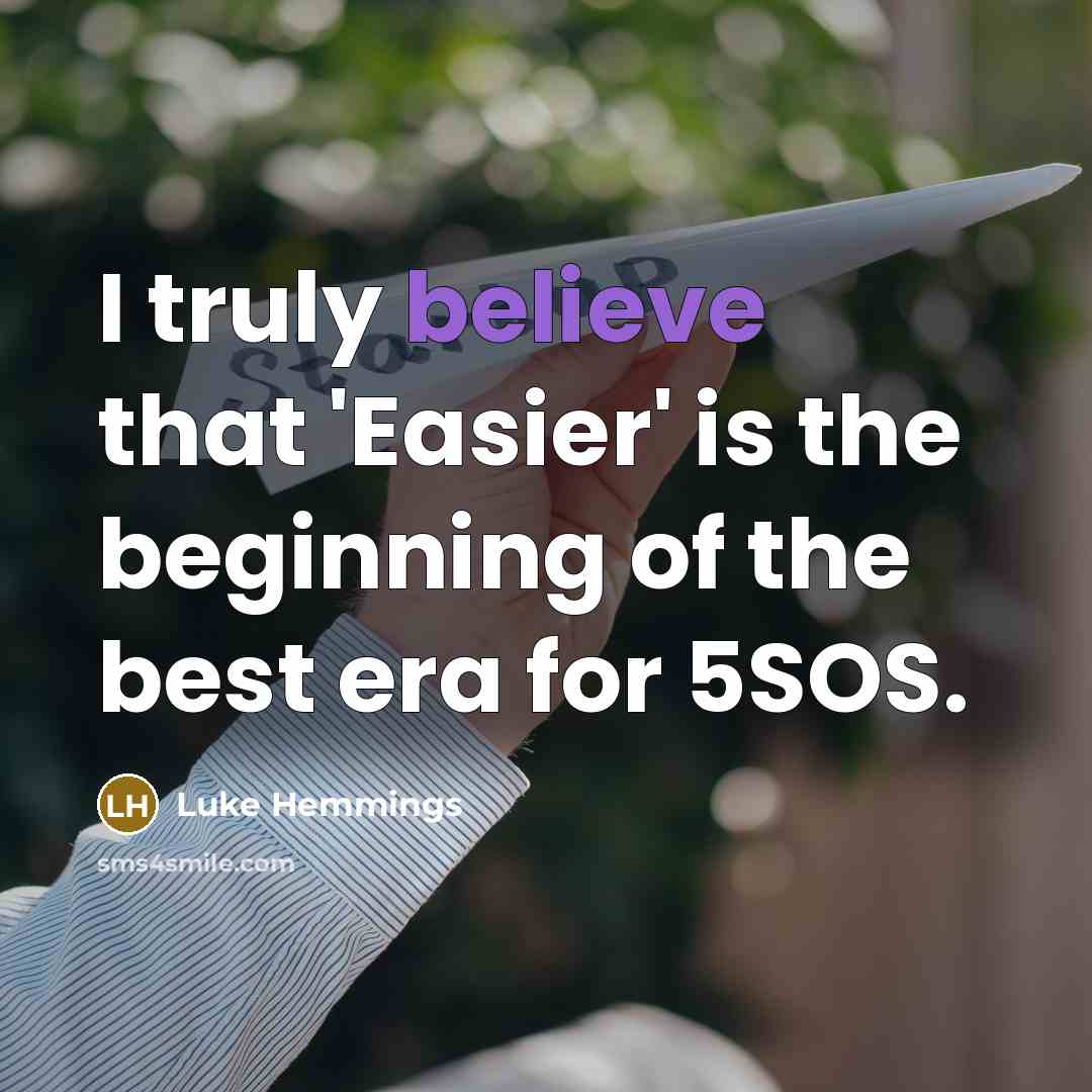 “I truly believe that 'Easier' is the beginning of the…” quote by Luke Hemmings