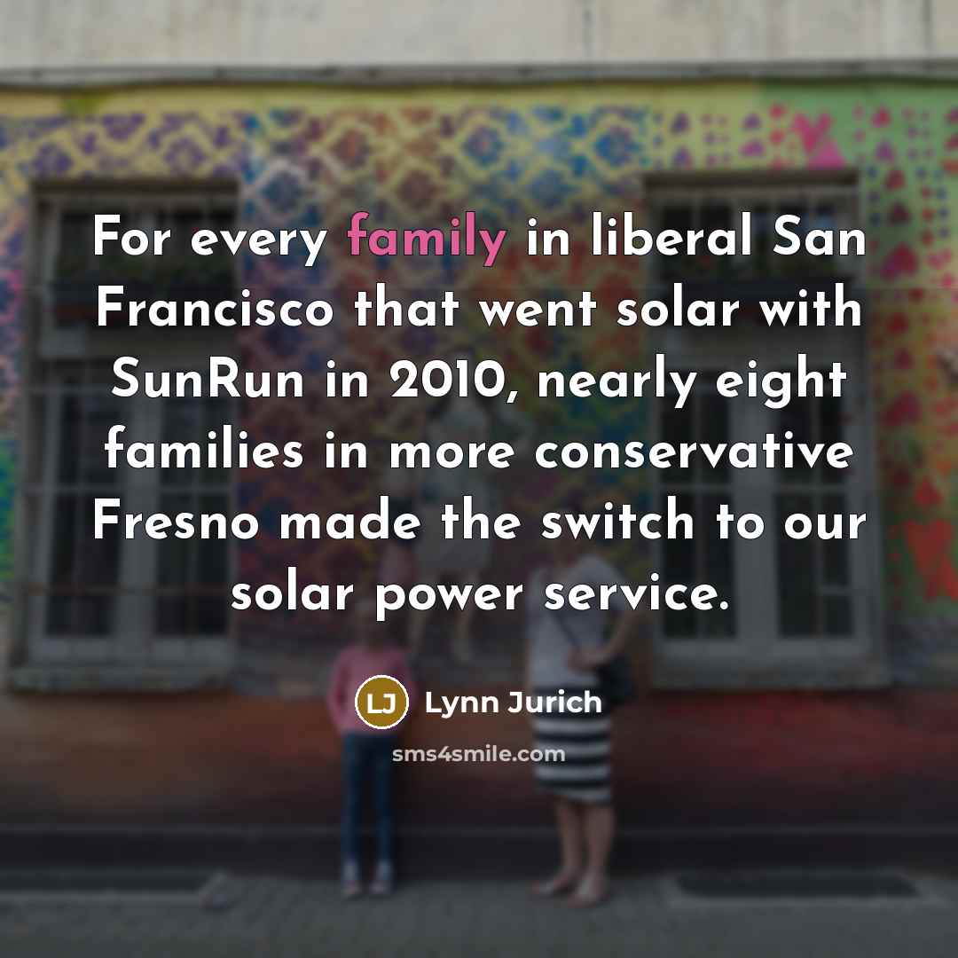 “For every family in liberal San Francisco that went solar…” quote by Lynn Jurich