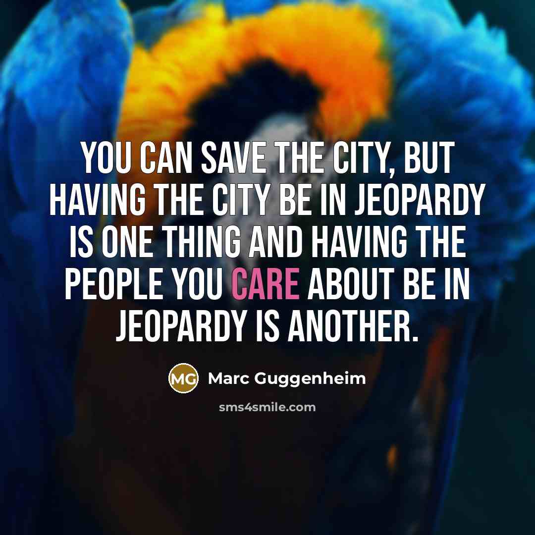 “You can save the city, but having the city be…” quote by Marc Guggenheim