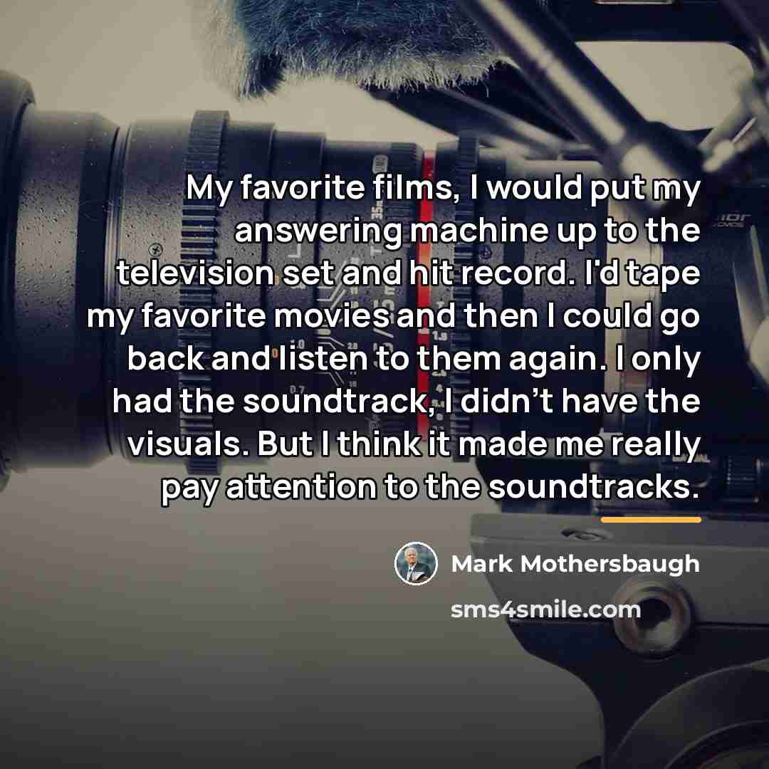 “My favorite films, I would put my answering machine up…” quote by Mark Mothersbaugh