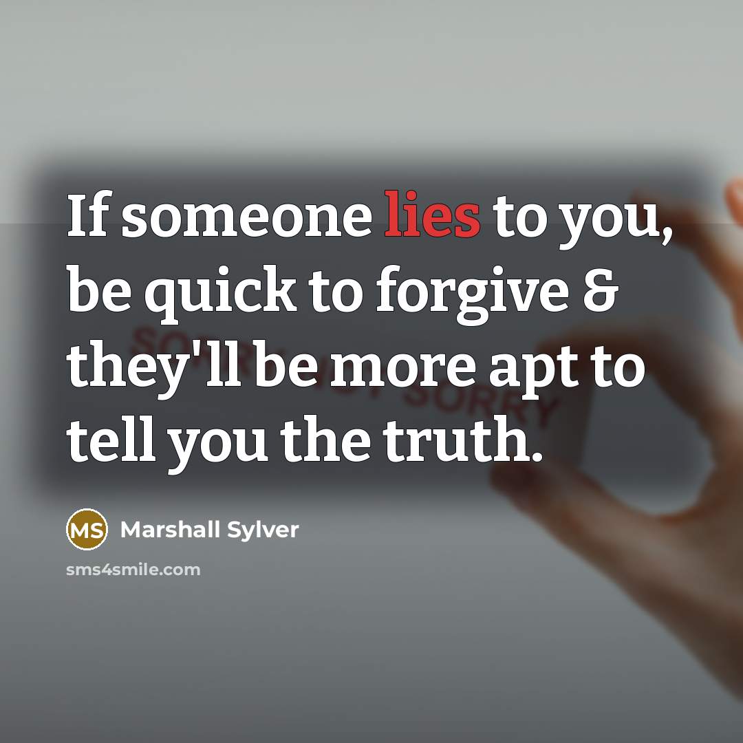 “If someone lies to you, be quick to forgive &…” quote by Marshall Sylver
