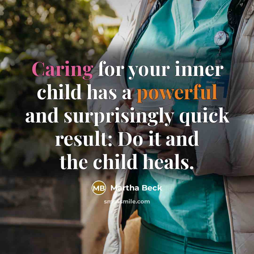 “Caring for your inner child has a powerful and surprisingly…” quote by Martha Beck