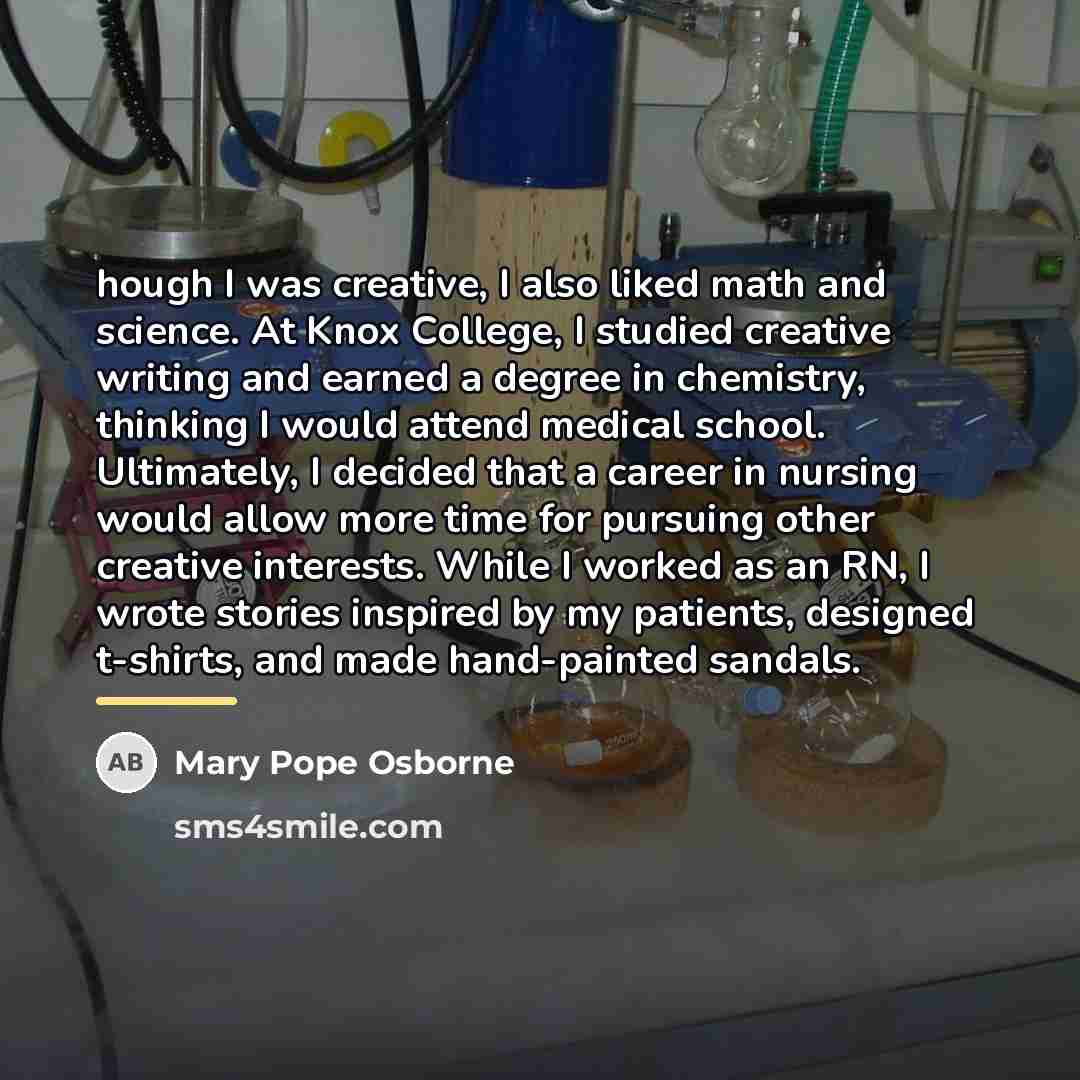 “hough I was creative, I also liked math and science.…” quote by Mary Pope Osborne