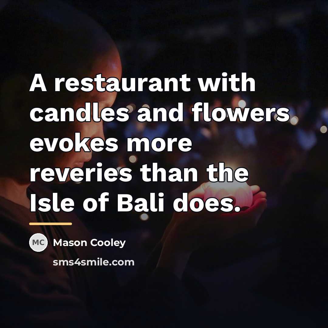 “A restaurant with candles and flowers evokes more reveries than…” quote by Mason Cooley