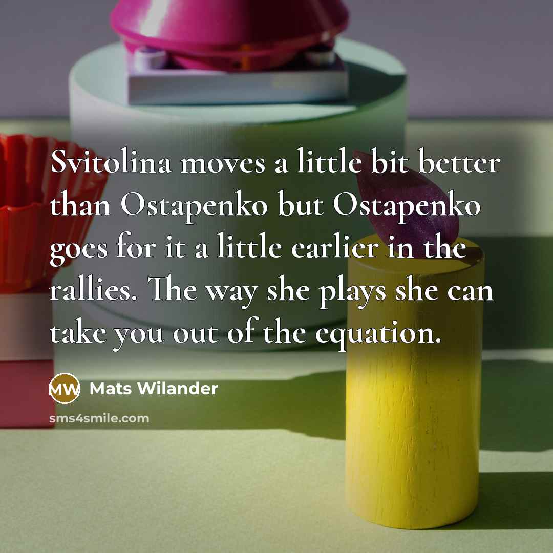 “Svitolina moves a little bit better than Ostapenko but Ostapenko…” quote by Mats Wilander