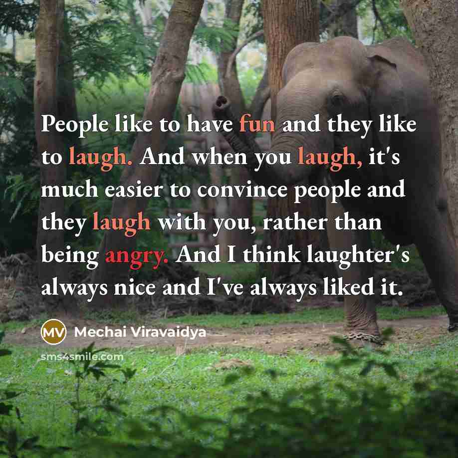 “People like to have fun and they like to laugh.…” quote by Mechai Viravaidya