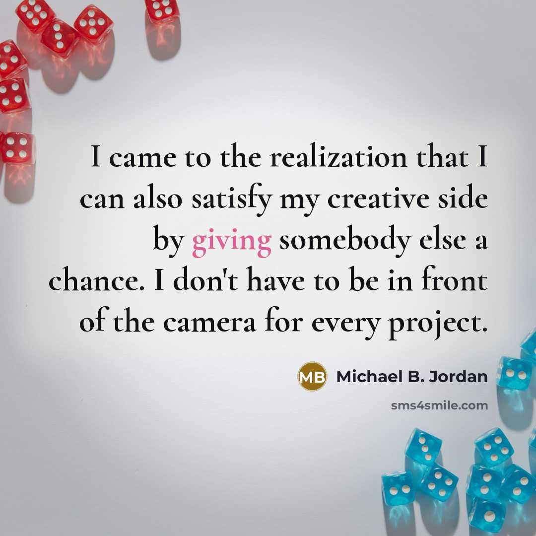 “I came to the realization that I can also satisfy…” quote by Michael B. Jordan