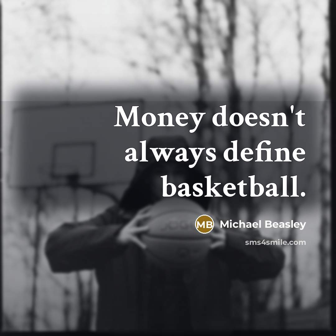“Money doesn't always define basketball.…” quote by Michael Beasley