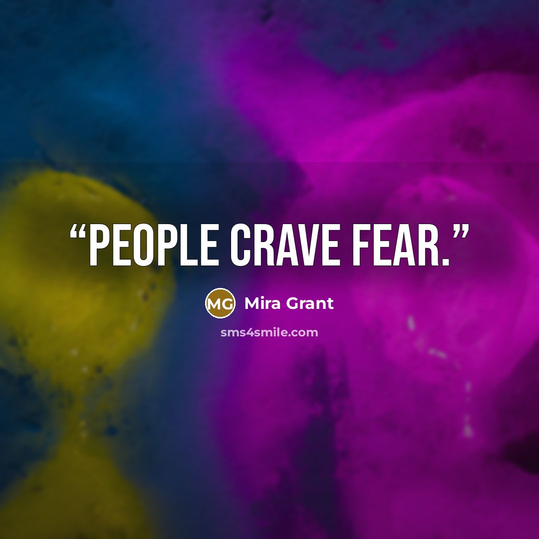 “People crave fear.” quote by Mira Grant