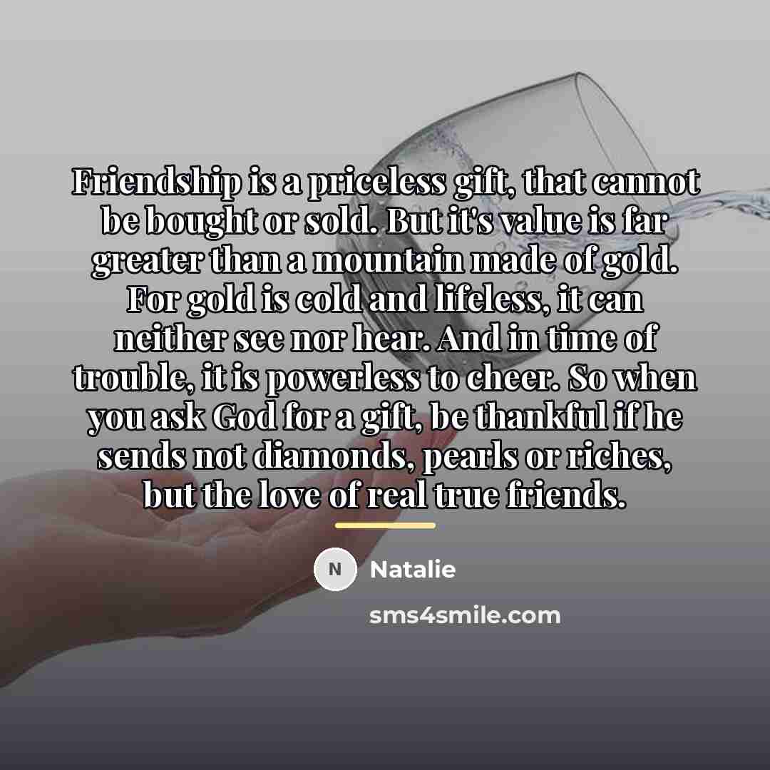 “Friendship is a priceless gift, that cannot be bought or…” quote by Natalie