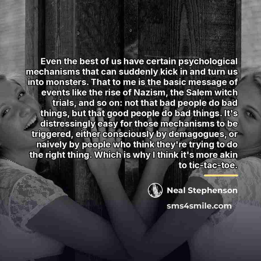 “Even the best of us have certain psychological mechanisms that…” quote by Neal Stephenson