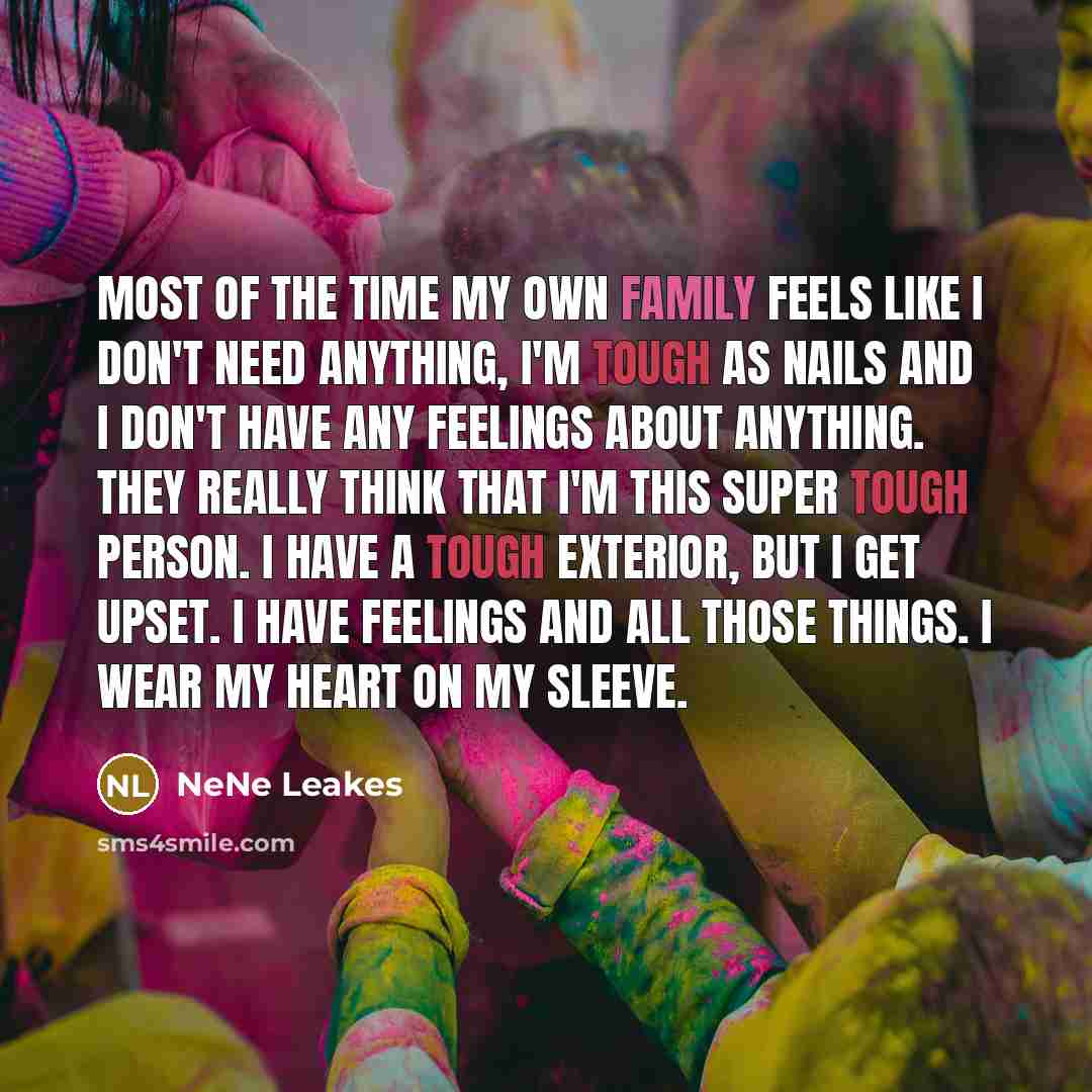 “Most of the time my own family feels like I…” quote by NeNe Leakes
