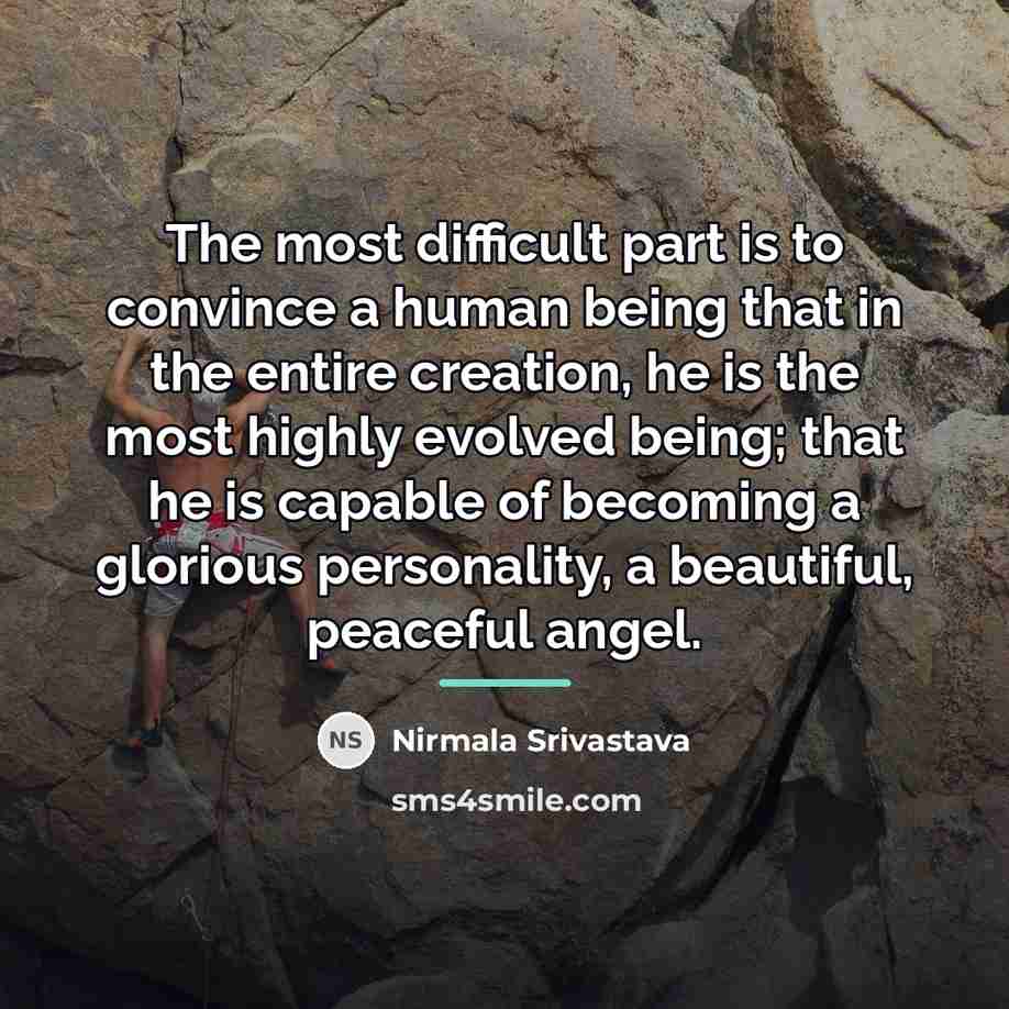“The most difficult part is to convince a human being…” quote by Nirmala Srivastava