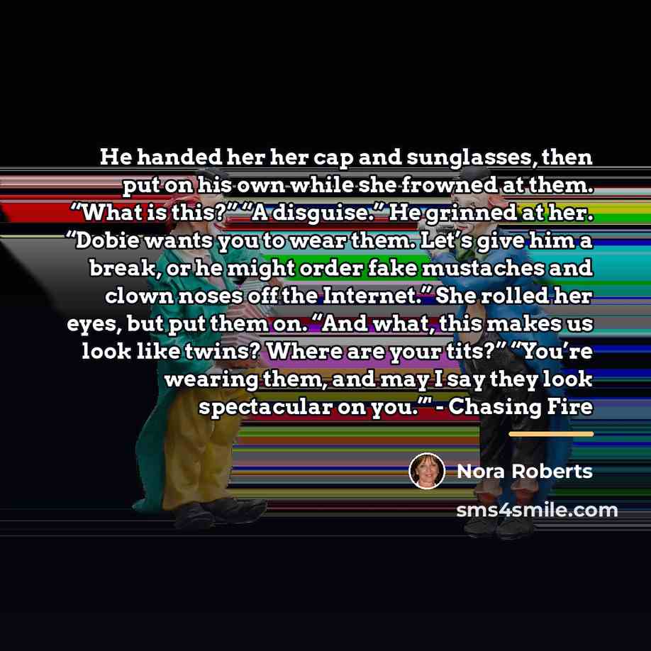 “He handed her her cap and sunglasses, then put on…” quote by Nora Roberts