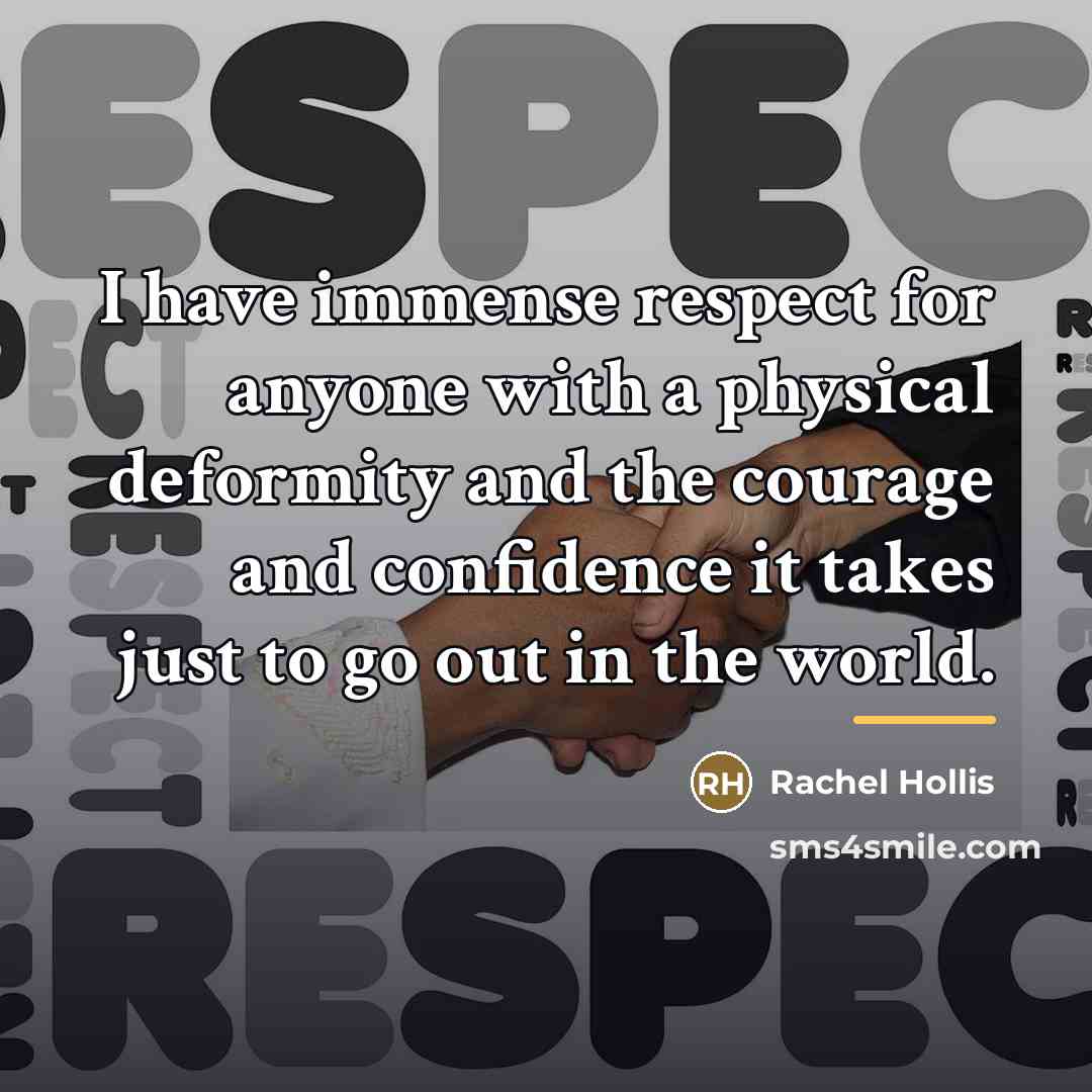 “I have immense respect for anyone with a physical deformity…” quote by Rachel Hollis