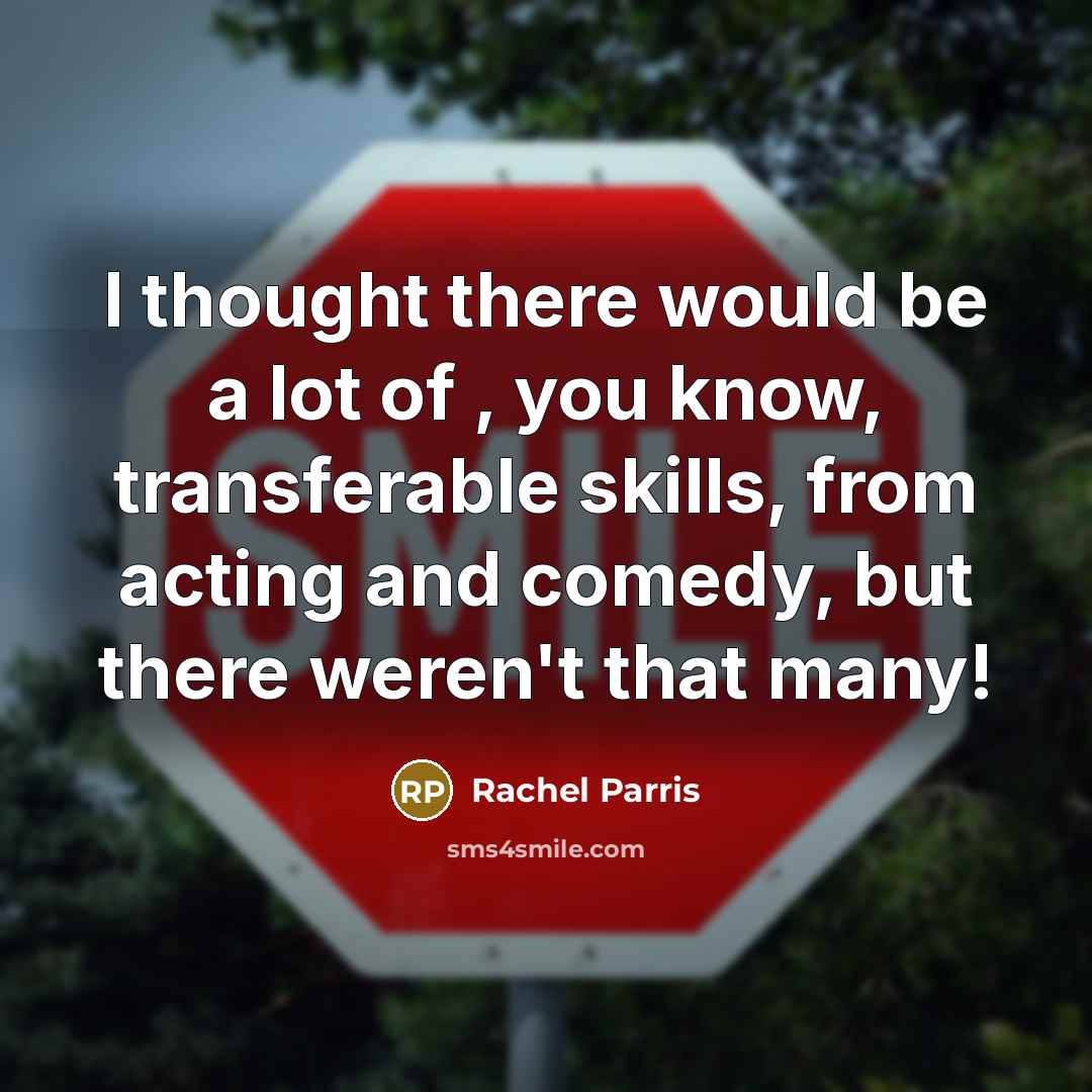 “I thought there would be a lot of , you…” quote by Rachel Parris