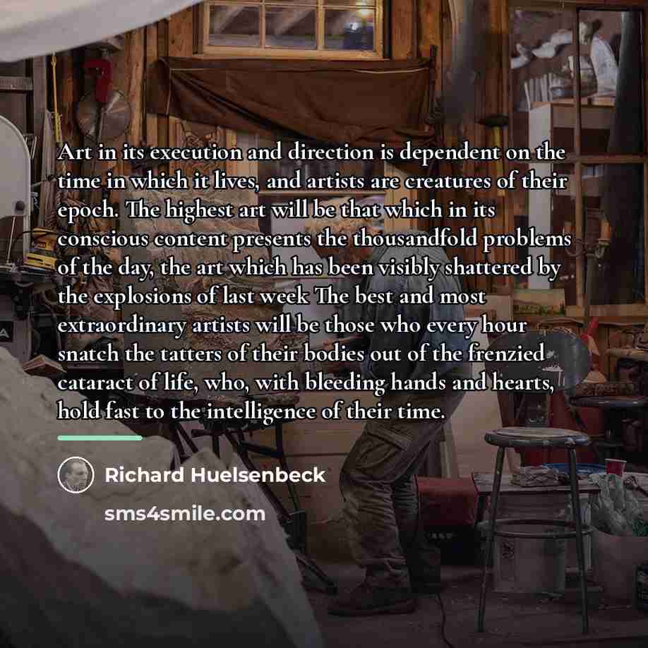 “Art in its execution and direction is dependent on the…” quote by Richard Huelsenbeck