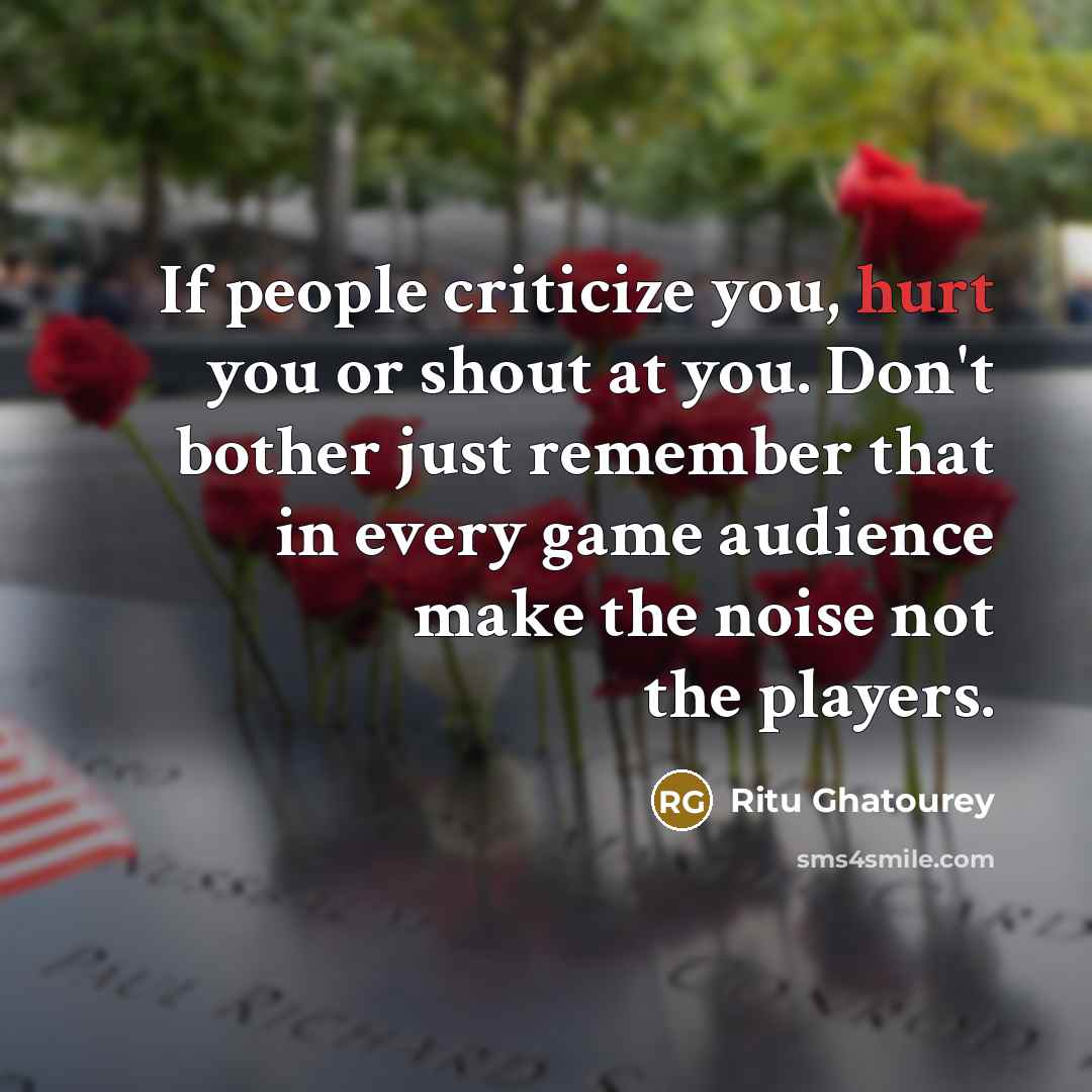 “If people criticize you, hurt you or shout at you.…” quote by Ritu Ghatourey