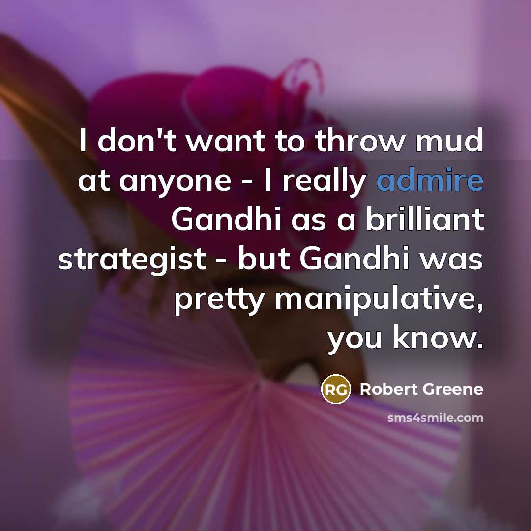 “I don't want to throw mud at anyone - I…” quote by Robert Greene