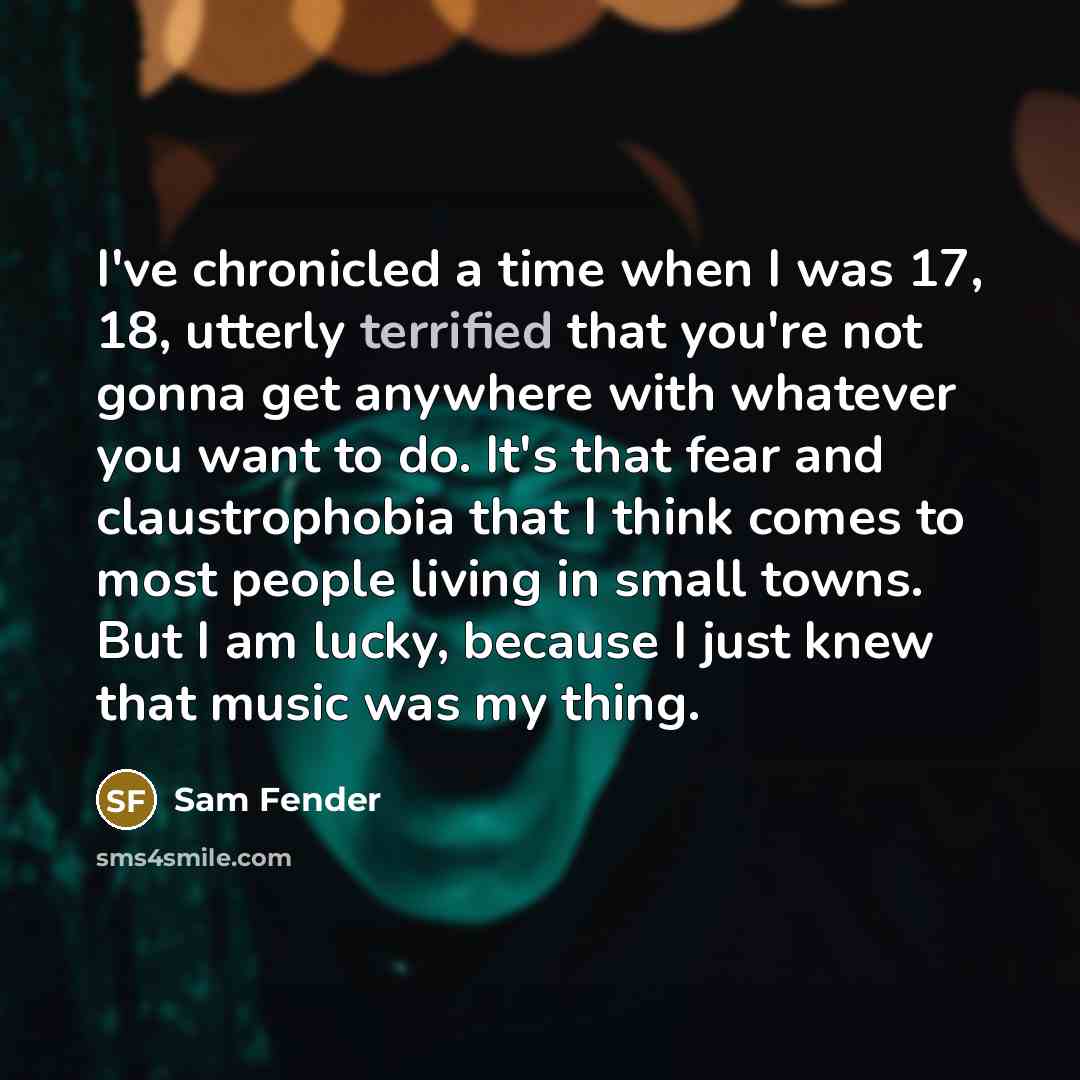 “I've chronicled a time when I was 17, 18, utterly…” quote by Sam Fender