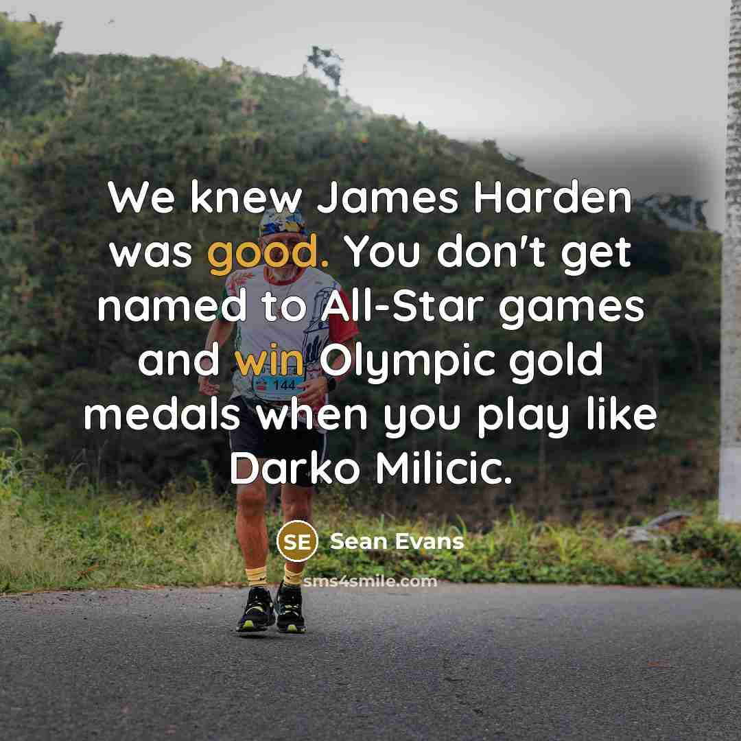 “We knew James Harden was good. You don't get named…” quote by Sean Evans