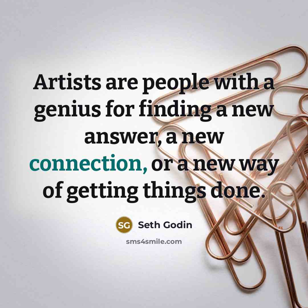 “Artists are people with a genius for finding a new…” quote by Seth Godin