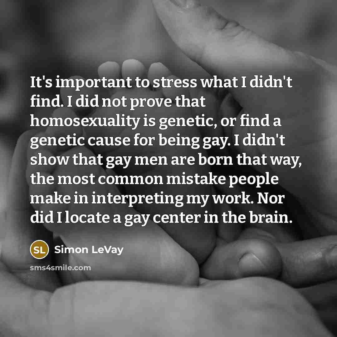 “It's important to stress what I didn't find. I did…” quote by Simon LeVay