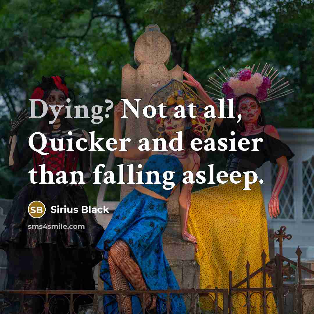 “Dying? Not at all, Quicker and easier than falling asleep.…” quote by Sirius Black