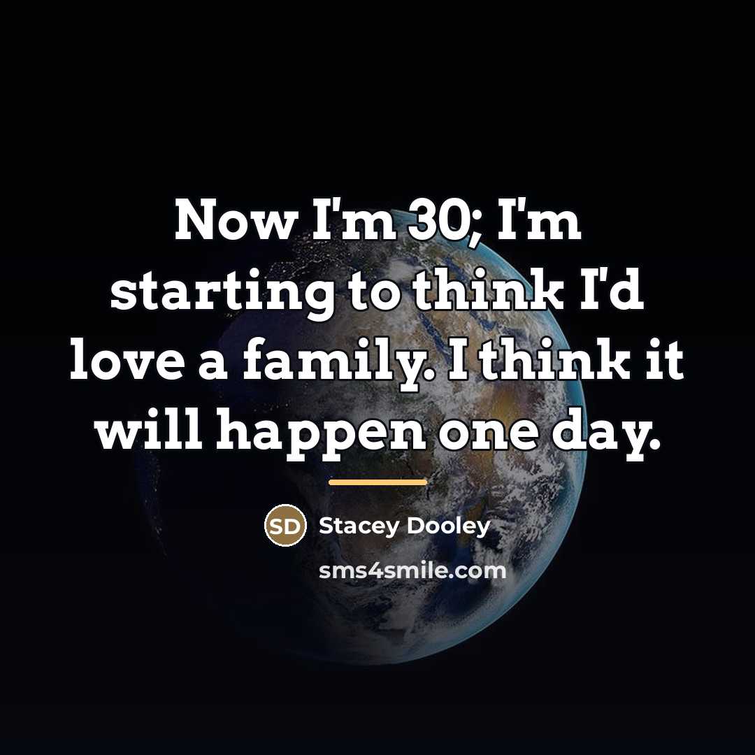 “Now I'm 30; I'm starting to think I'd love a…” quote by Stacey Dooley