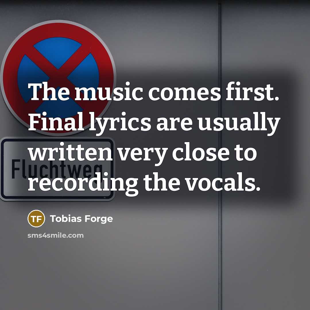 “The music comes first. Final lyrics are usually written very…” quote by Tobias Forge