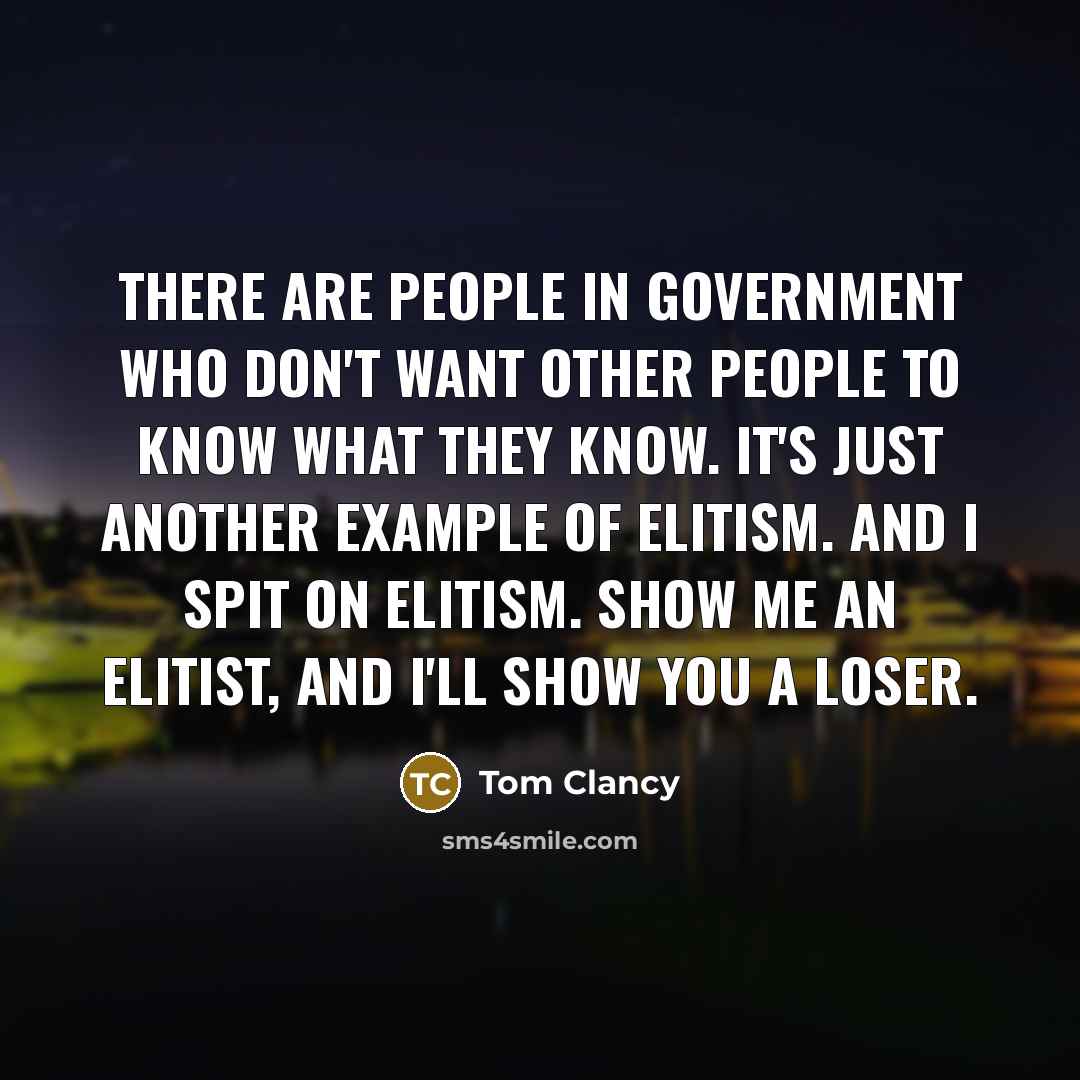 “There are people in government who don't want other people…” quote by Tom Clancy
