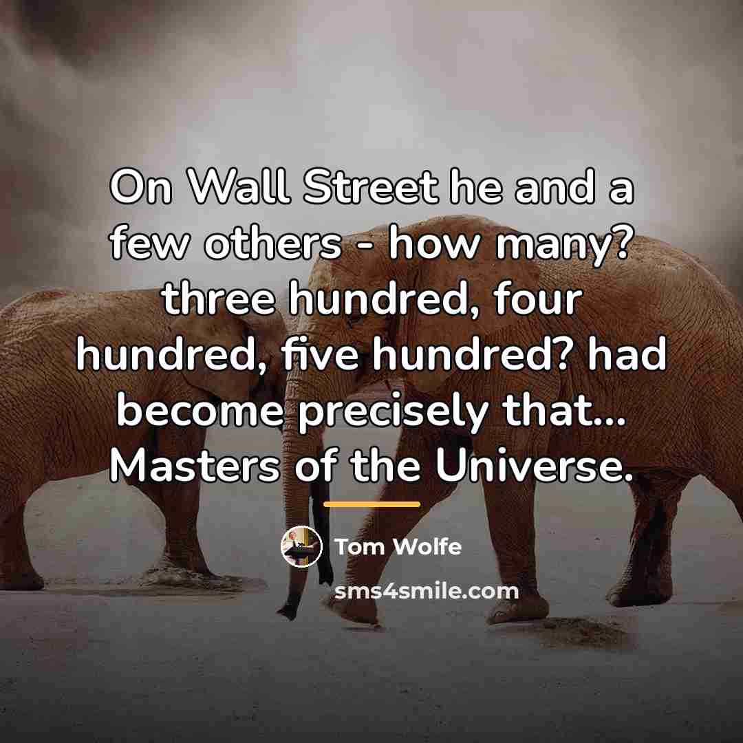 “On Wall Street he and a few others - how…” quote by Tom Wolfe